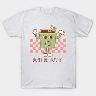 Dont be trashy T-Shirt